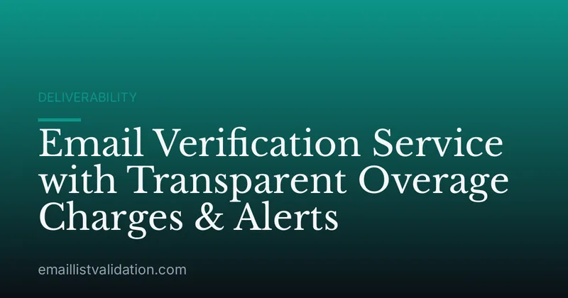Email Verification Service with Transparent Overage Charges & Alerts