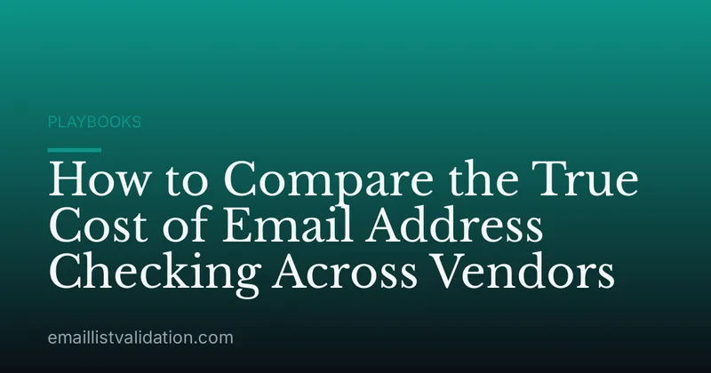 How to Compare the True Cost of Email Address Checking Across Vendors