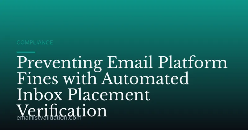 Preventing Email Platform Fines with Automated Inbox Placement Verification