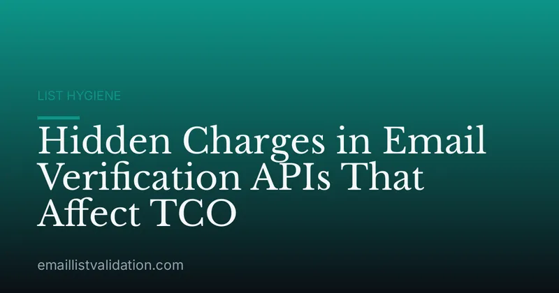 Hidden Charges in Email Verification APIs That Affect TCO