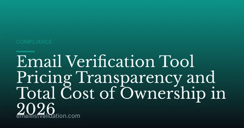 Email Verification Tool Pricing Transparency and Total Cost of Ownership in 2026