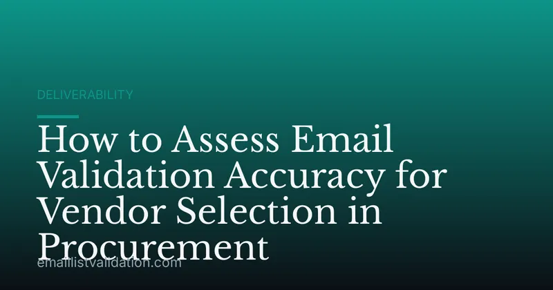 How to Assess Email Validation Accuracy for Vendor Selection in Procurement