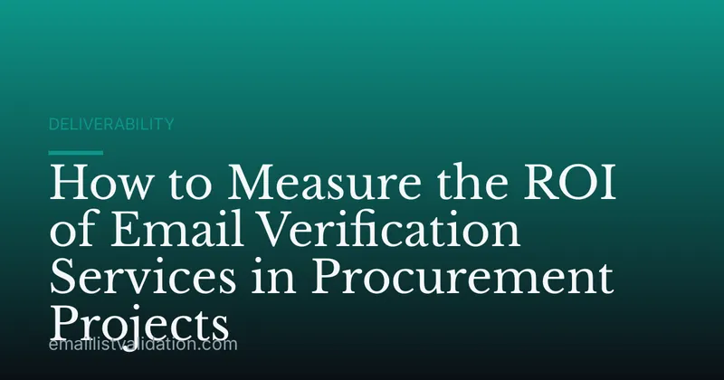 How to Measure the ROI of Email Verification Services in Procurement Projects