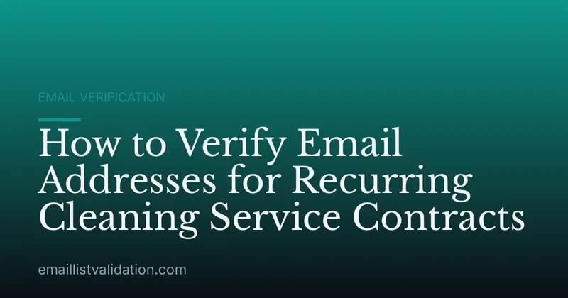 How to Verify Email Addresses for Recurring Cleaning Service Contracts