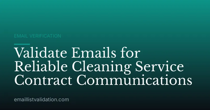 Validate Emails for Reliable Cleaning Service Contract Communications