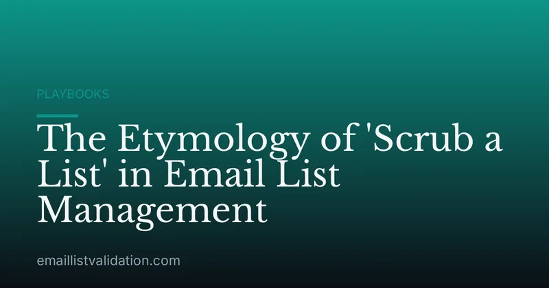 The Etymology of 'Scrub a List' in Email List Management