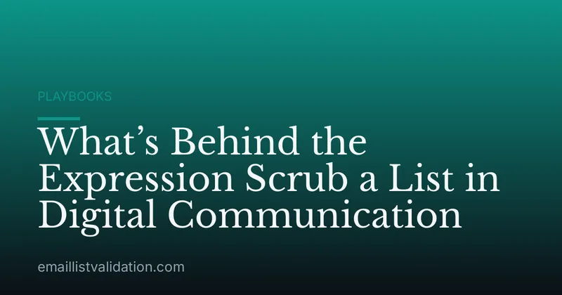 What’s Behind the Expression Scrub a List in Digital Communication