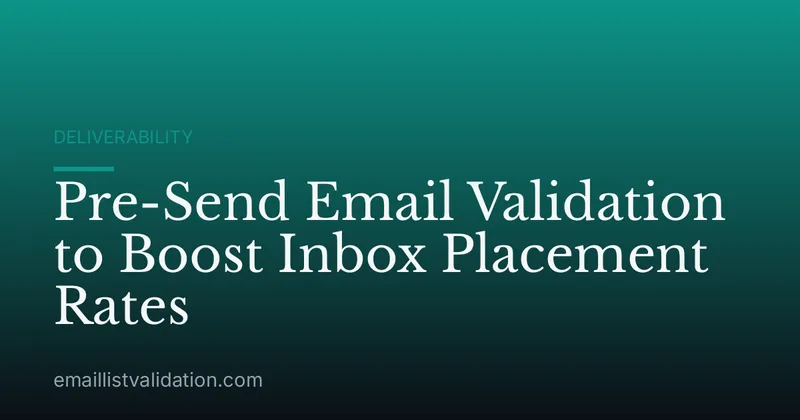 Pre-Send Email Validation to Boost Inbox Placement Rates