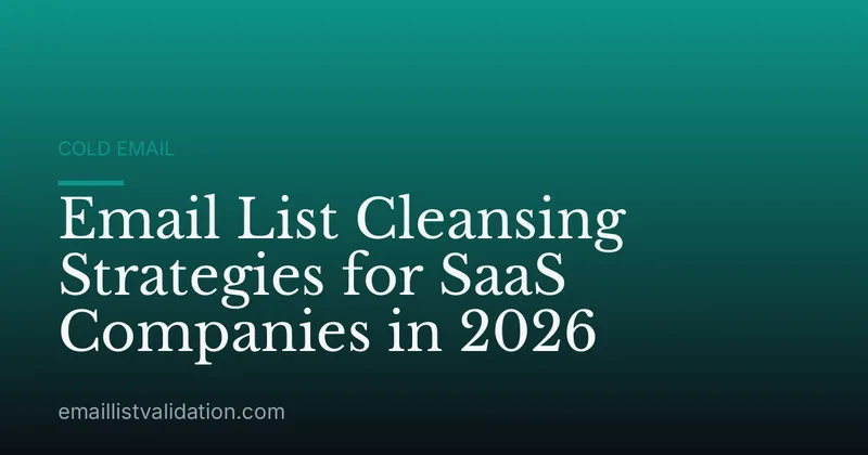 Email List Cleansing Strategies for SaaS Companies in 2026