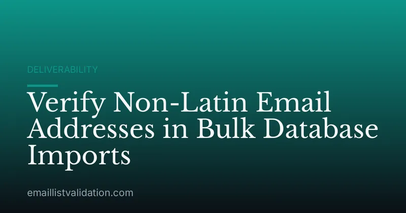 Verify Non-Latin Email Addresses in Bulk Database Imports