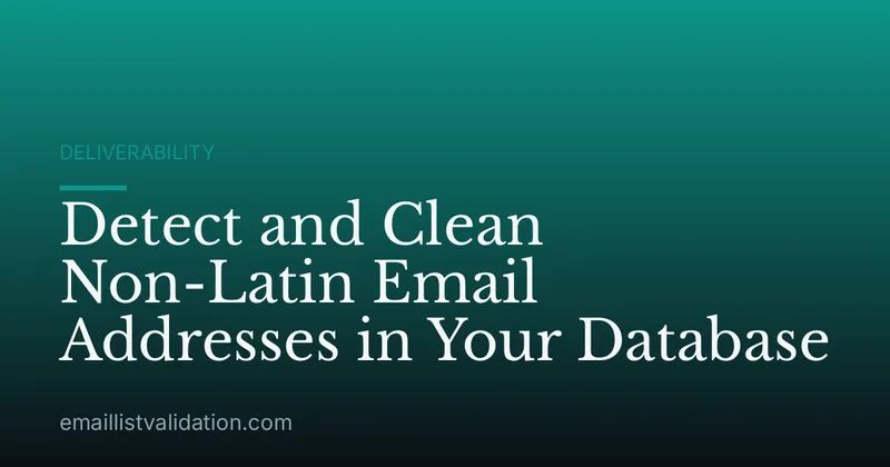 Detect and Clean Non-Latin Email Addresses in Your Database
