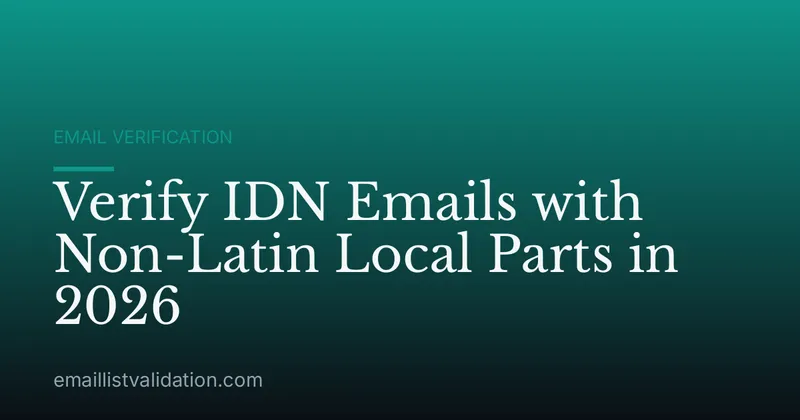 Verify IDN Emails with Non-Latin Local Parts in 2026