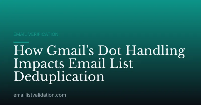 How Gmail's Dot Handling Impacts Email List Deduplication