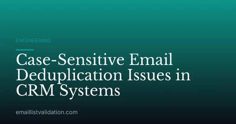Case-Sensitive Email Deduplication Issues in CRM Systems