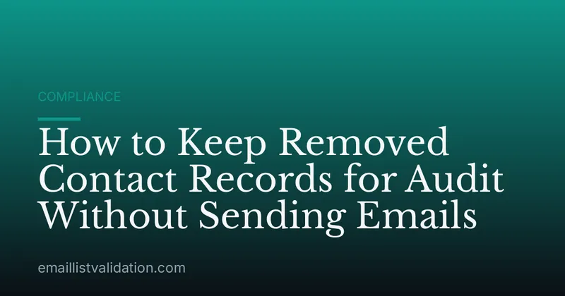 How to Keep Removed Contact Records for Audit Without Sending Emails