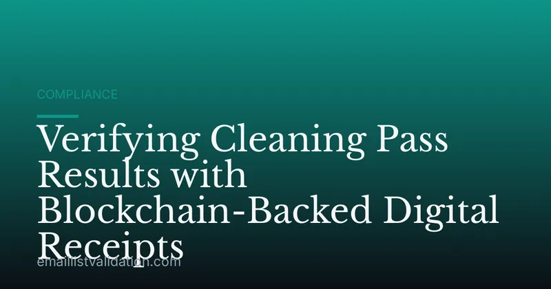 Verifying Cleaning Pass Results with Blockchain-Backed Digital Receipts