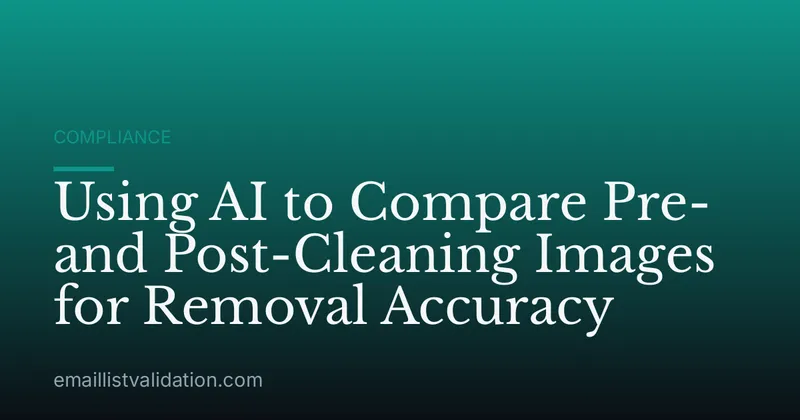 Using AI to Compare Pre- and Post-Cleaning Images for Removal Accuracy