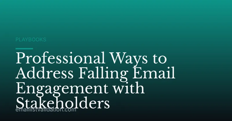 Professional Ways to Address Falling Email Engagement with Stakeholders