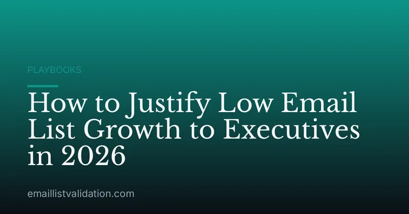 How to Justify Low Email List Growth to Executives in 2026