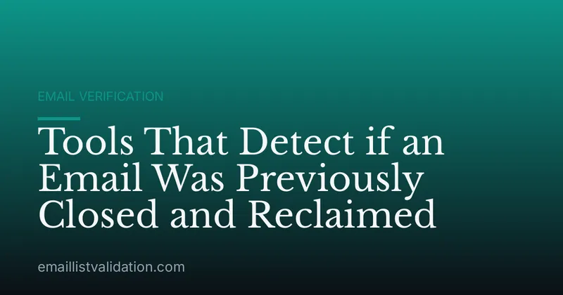 Tools That Detect if an Email Was Previously Closed and Reclaimed