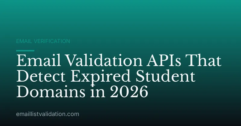 Email Validation APIs That Detect Expired Student Domains in 2026