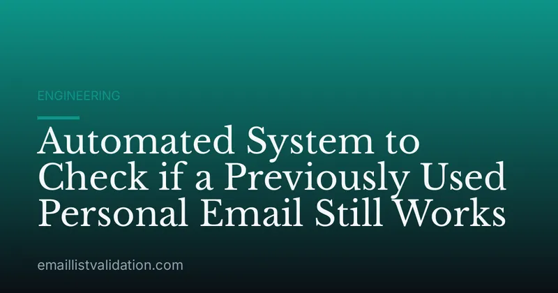 Automated System to Check if a Previously Used Personal Email Still Works