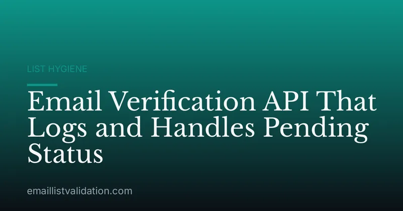 Email Verification API That Logs and Handles Pending Status