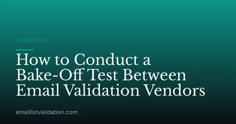 How to Conduct a Bake-Off Test Between Email Validation Vendors