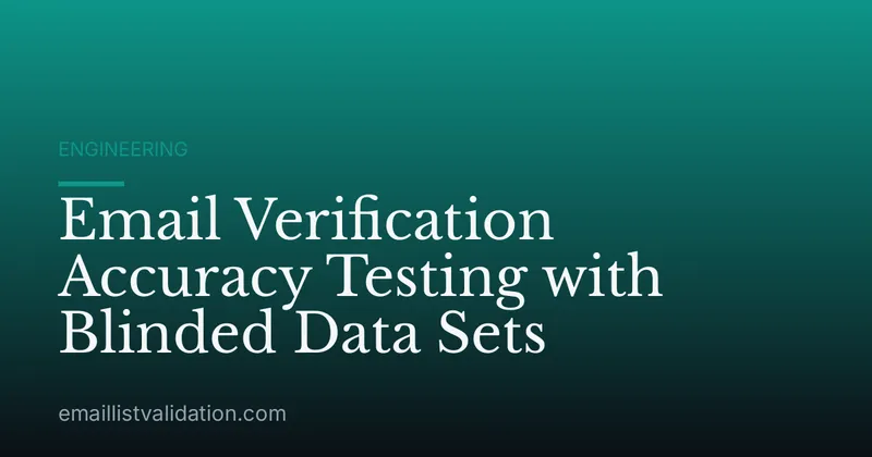 Email Verification Accuracy Testing with Blinded Data Sets