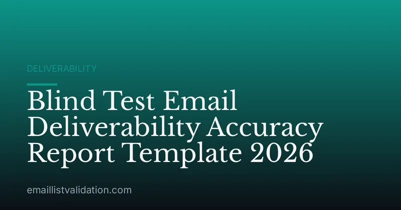 Blind Test Email Deliverability Accuracy Report Template 2026