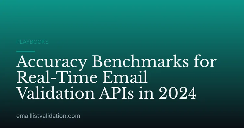 Accuracy Benchmarks for Real-Time Email Validation APIs in 2024
