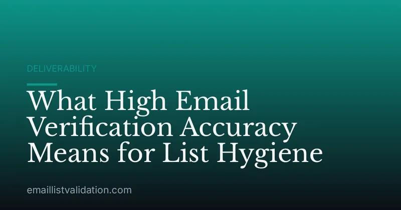 What High Email Verification Accuracy Means for List Hygiene