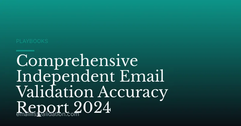 Comprehensive Independent Email Validation Accuracy Report 2024