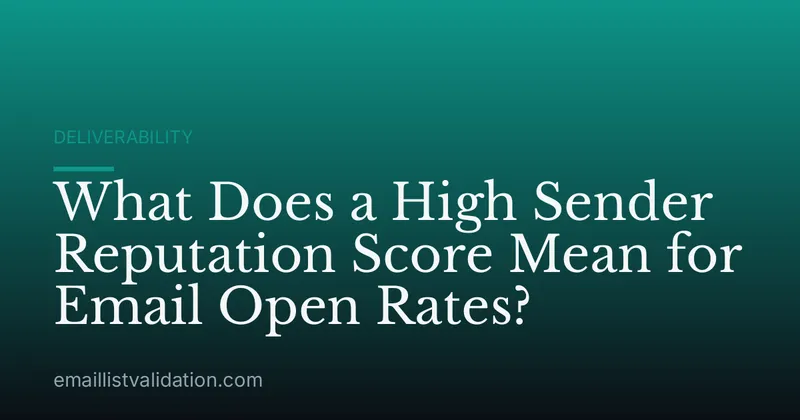 What Does a High Sender Reputation Score Mean for Email Open Rates?