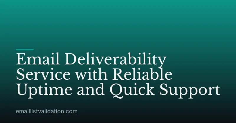 Email Deliverability Service with Reliable Uptime and Quick Support