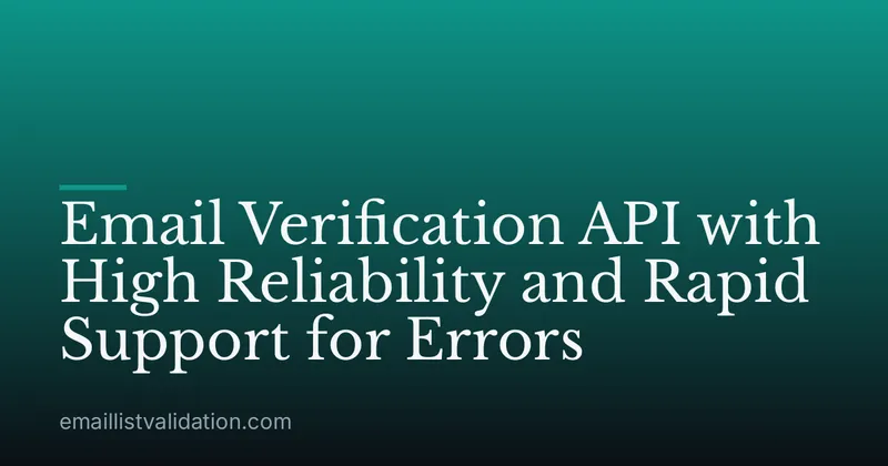 Email Verification API with High Reliability and Rapid Support for Errors