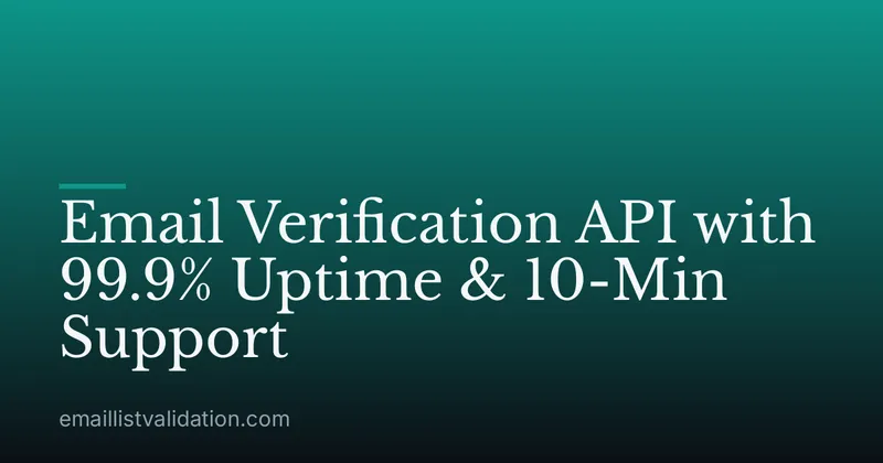 Email Verification API with 99.9% Uptime & 10-Min Support