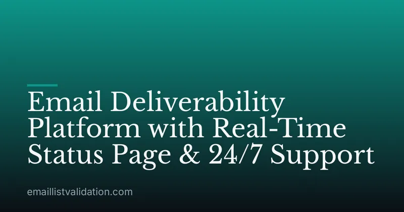 Email Deliverability Platform with Real-Time Status Page & 24/7 Support