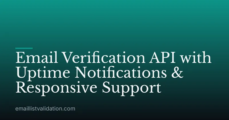 Email Verification API with Uptime Notifications & Responsive Support