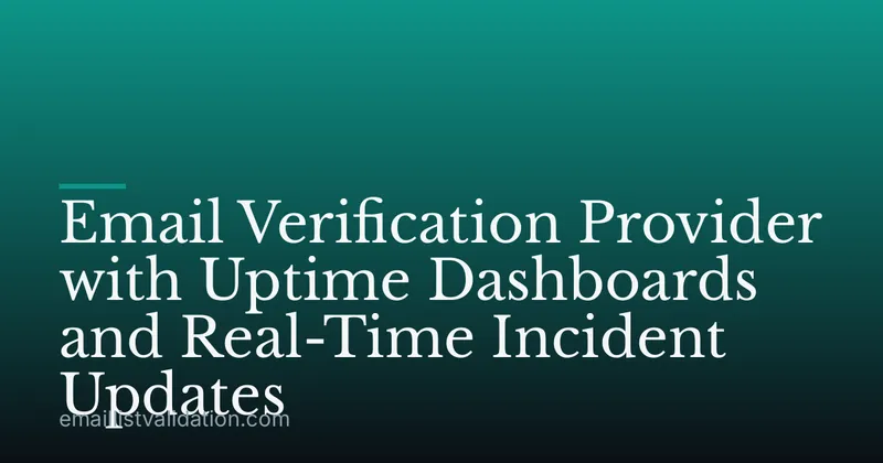 Email Verification Provider with Uptime Dashboards and Real-Time Incident Updates