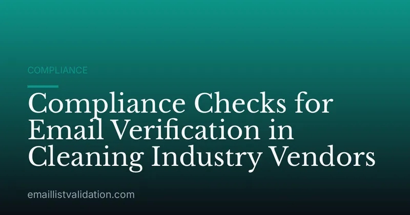 Compliance Checks for Email Verification in Cleaning Industry Vendors