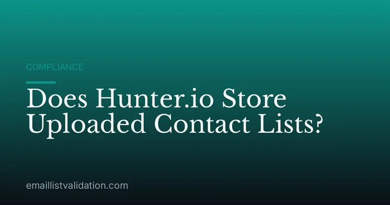 Does Hunter.io Store Uploaded Contact Lists?