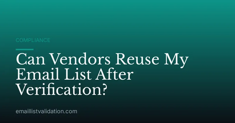 Can Vendors Reuse My Email List After Verification?