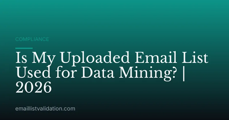 Is My Uploaded Email List Used for Data Mining? | 2026