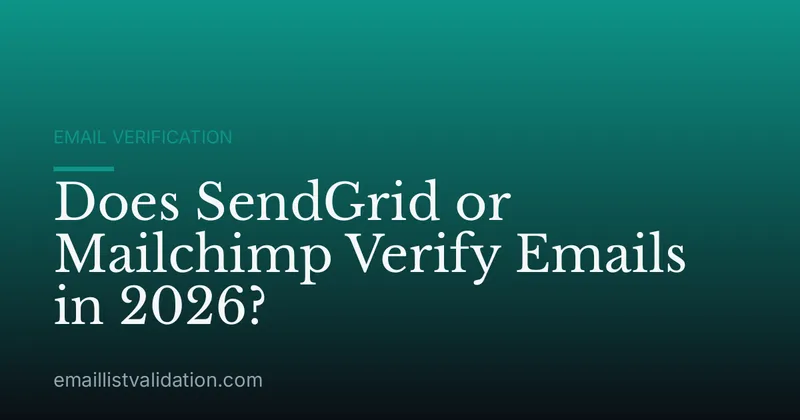 Does SendGrid or Mailchimp Verify Emails in 2026?