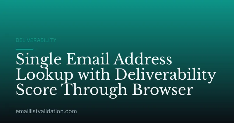 Single Email Address Lookup with Deliverability Score Through Browser