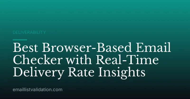 Best Browser-Based Email Checker with Real-Time Delivery Rate Insights