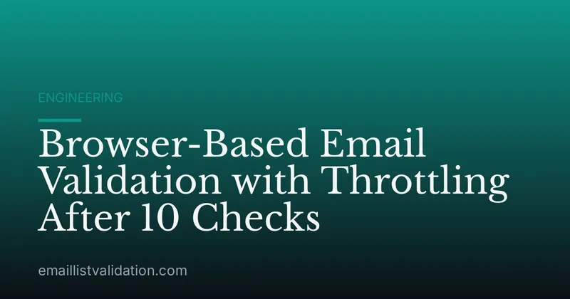 Browser-Based Email Validation with Throttling After 10 Checks
