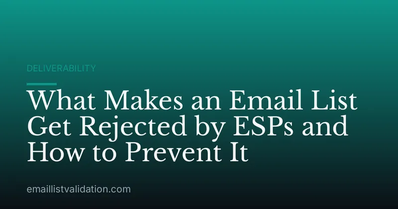 What Makes an Email List Get Rejected by ESPs and How to Prevent It
