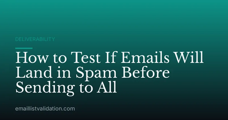 How to Test If Emails Will Land in Spam Before Sending to All